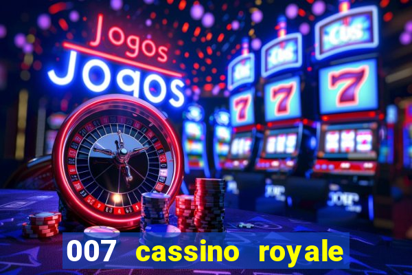 007 cassino royale filme completo em portugues